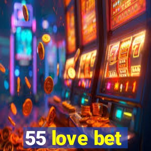 55 love bet